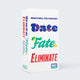 Date Fate Eliminate